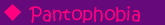 pantophobia